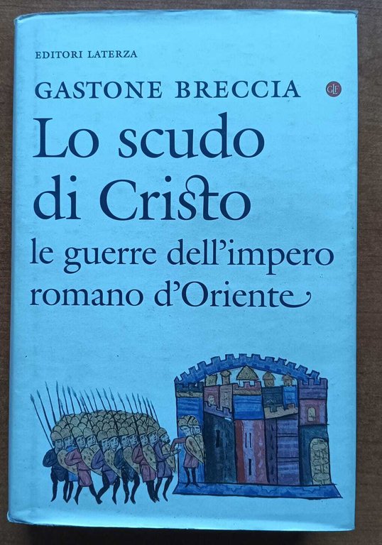 Lo scudo di Cristo. Le guerre dell'impero romano d'Oriente