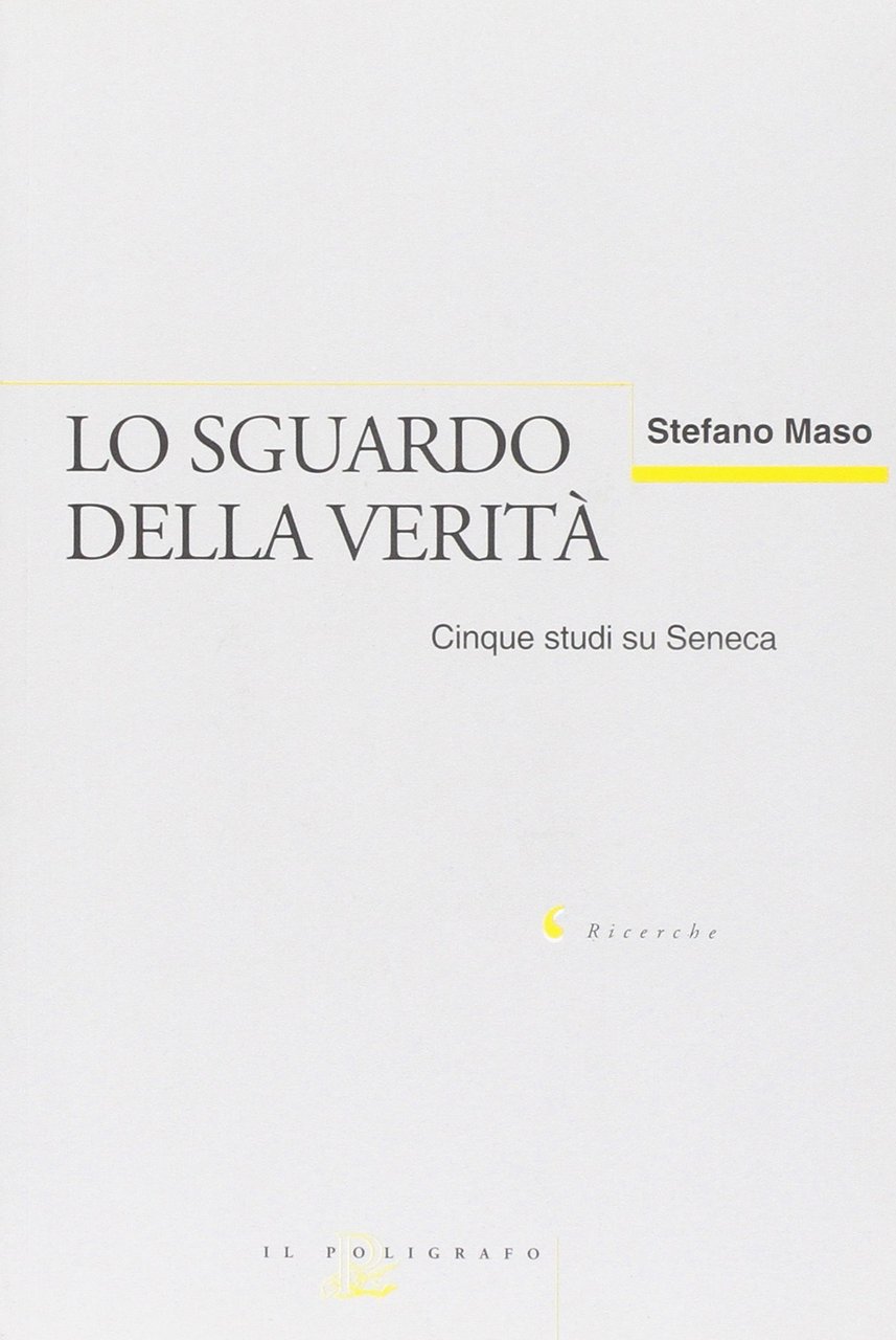 Lo sguardo della verità. Cinque studi su Seneca