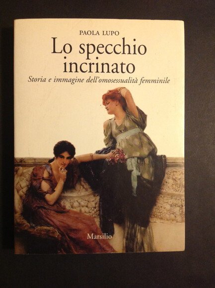 Lo specchio incrinato. Storia e immagine dell'omosessualità femminile