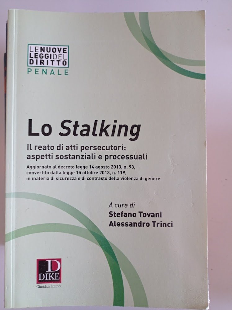Lo stalking. Il reato di atti persecutori: aspetti sostanziali e …
