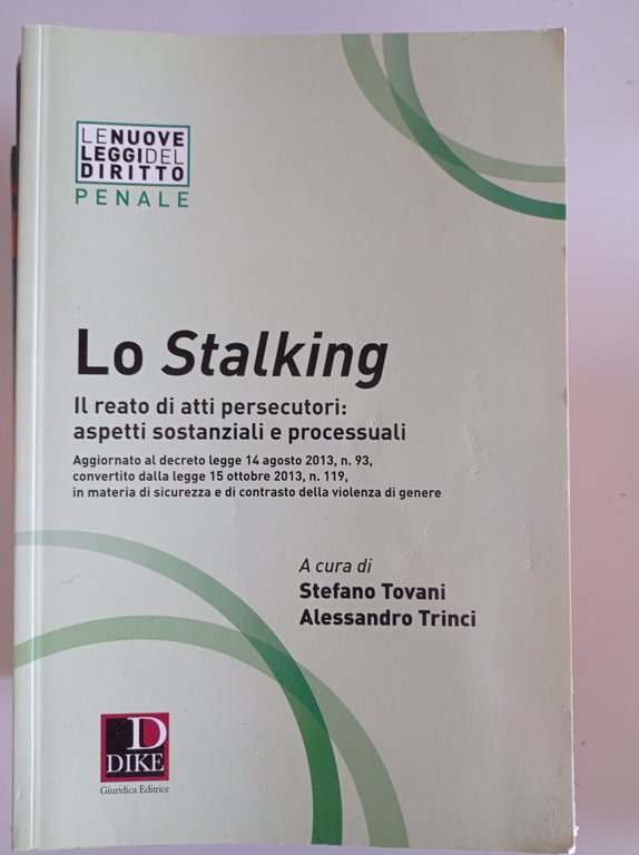 Lo stalking. Il reato di atti persecutori: aspetti sostanziali e …