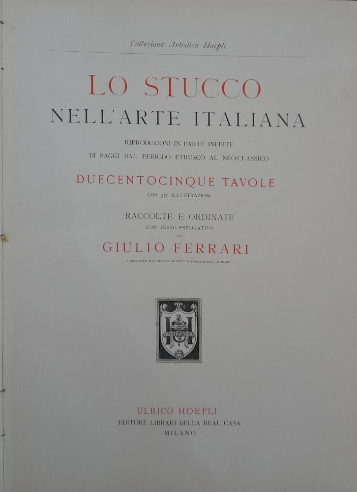 Lo stucco nell'arte italiana. Riproduzioni in parte inedite di saggi …