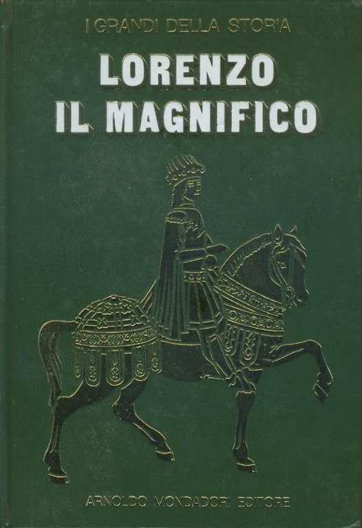 Lorenzo il magnifico. I grandi della storia.