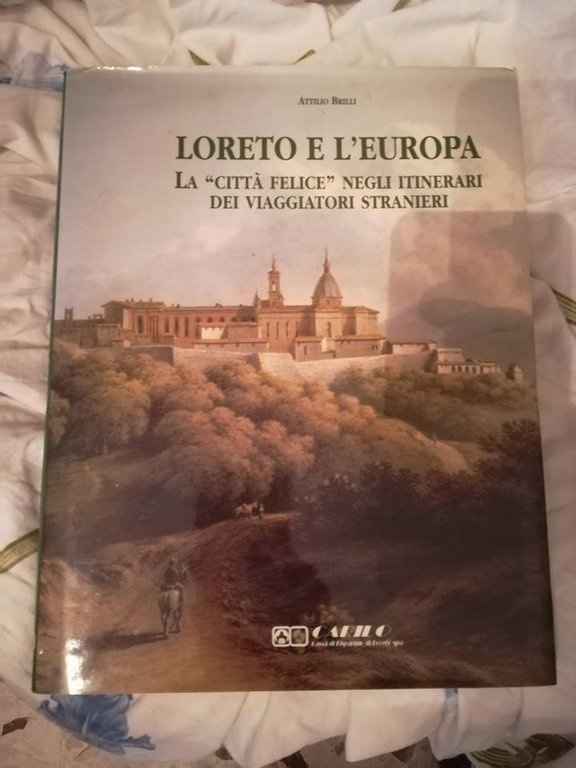 Loreto e l'Europa. La città «felice» negli itinerari dei viaggiatori …