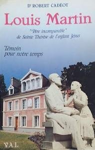 Louis Martin, père incomparable de sainte Thérèse de l'Enfant-Jésus et …