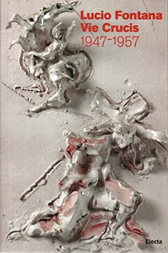 Lucio Fontana Vie Crucis 1947-1957