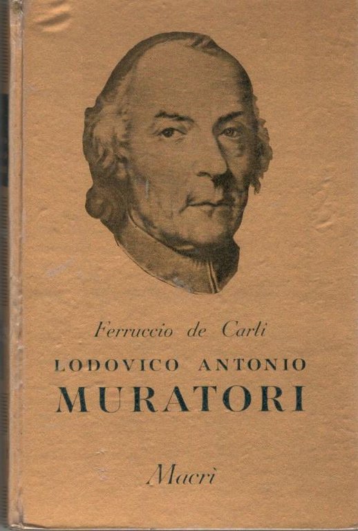 Ludovico Antonio, Muratori. La sua vita la sua opera e …