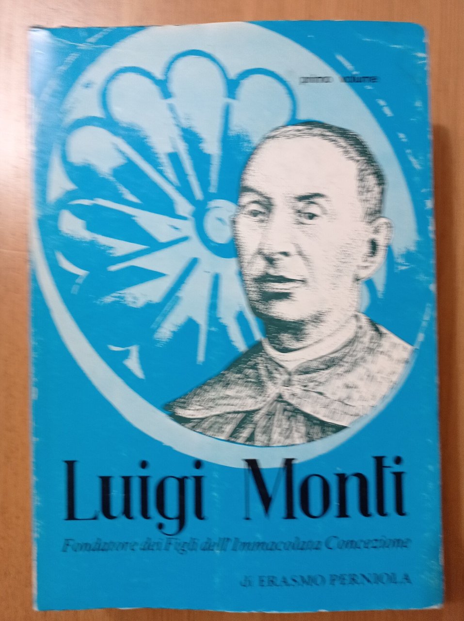 Luigi Monti fondatore dei Figli dell'Immacolata Concezione Vol. Primo