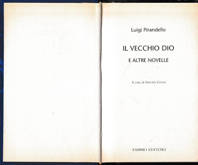 Luigi Pirandello Tutte le opere. Il vecchio Dio e altre …
