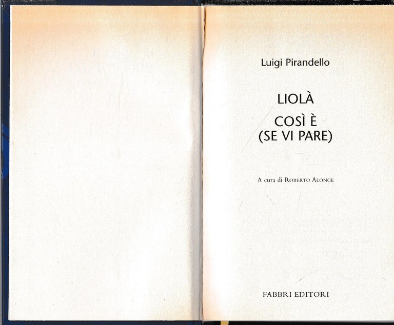 Luigi Pirandello Tutte le opere. Liolà così è (se vi …
