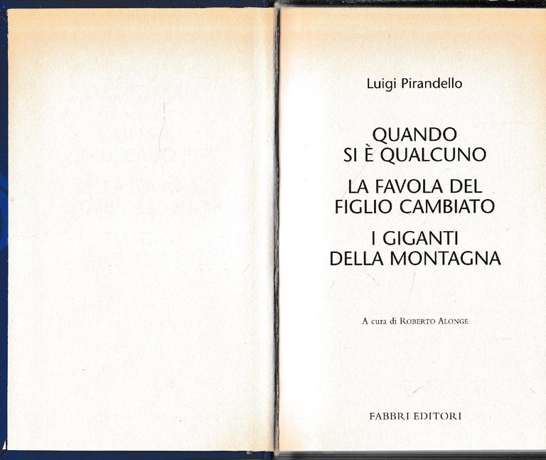 Luigi Pirandello Tutte le opere. Quando si è qualcuno. La …