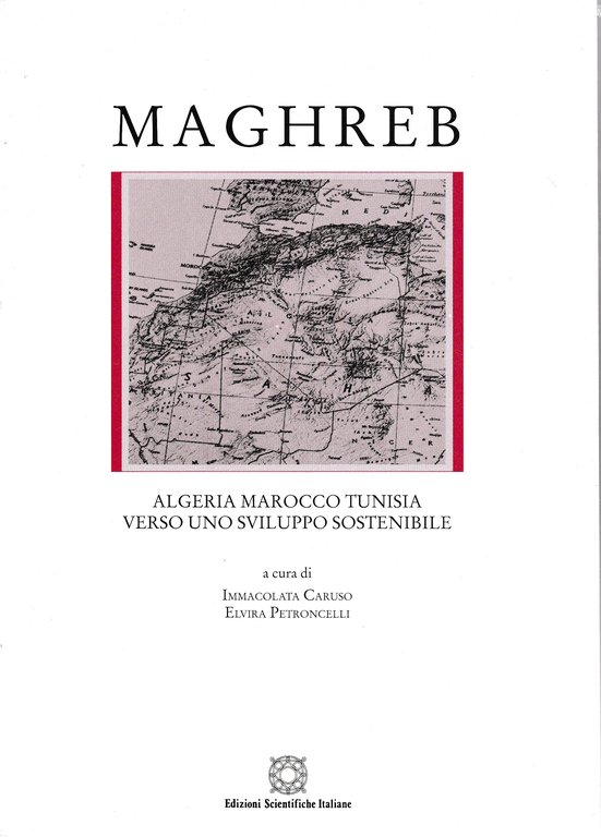 Maghreb. Algeria, Marocco, Tunisia verso uno sviluppo sostenibile