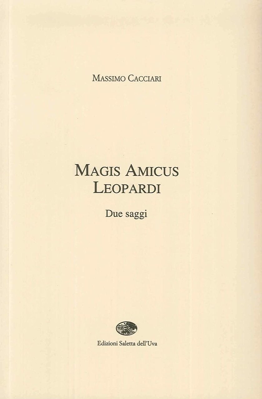 Magis amicus Leopardi. Due saggi.