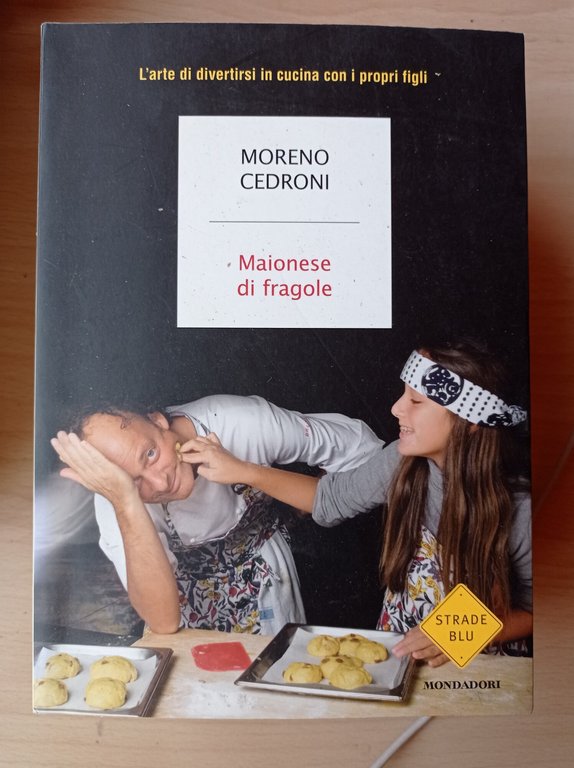 Maionese di fragole. L'arte di divertirsi in cucina con i …