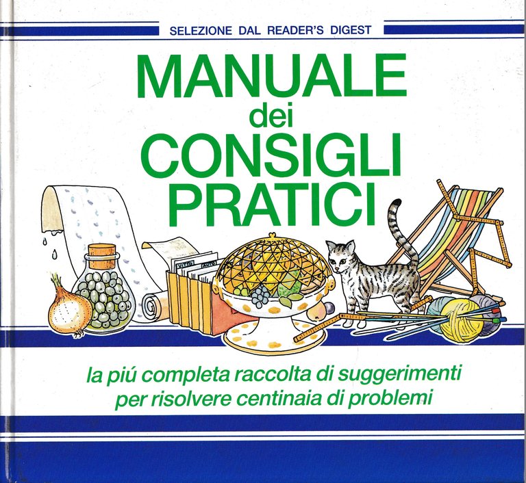 Manuale dei consigli pratici. La più completa raccolta di suggerimenti …