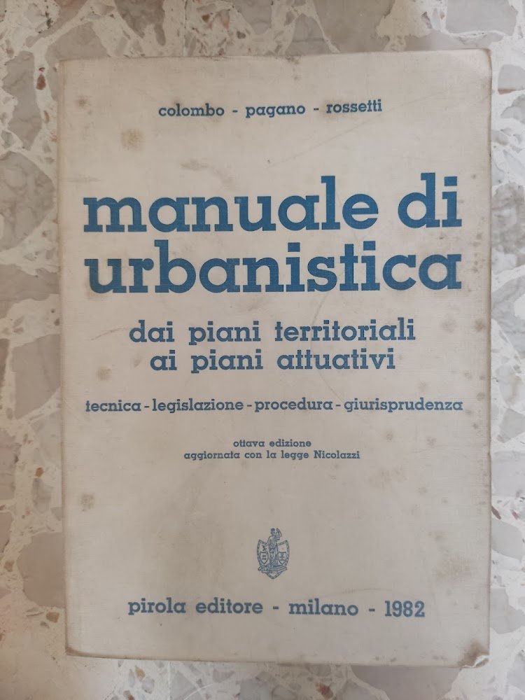 Manuale di urbanistica : dai piani territoriali ai piani attuativi