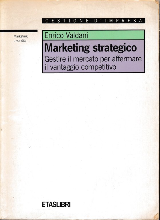 Marketing strategico. Gestire il mercato per affermare il vantaggio competitivo | Immagine Gallery 2
