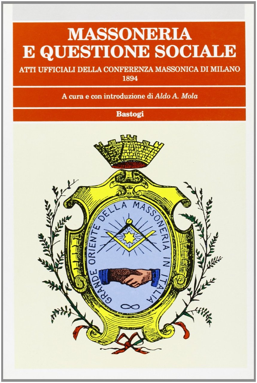 Massoneria e questione sociale. Atti ufficiali della Conferenza massonica (Milano, … | Immagine principale