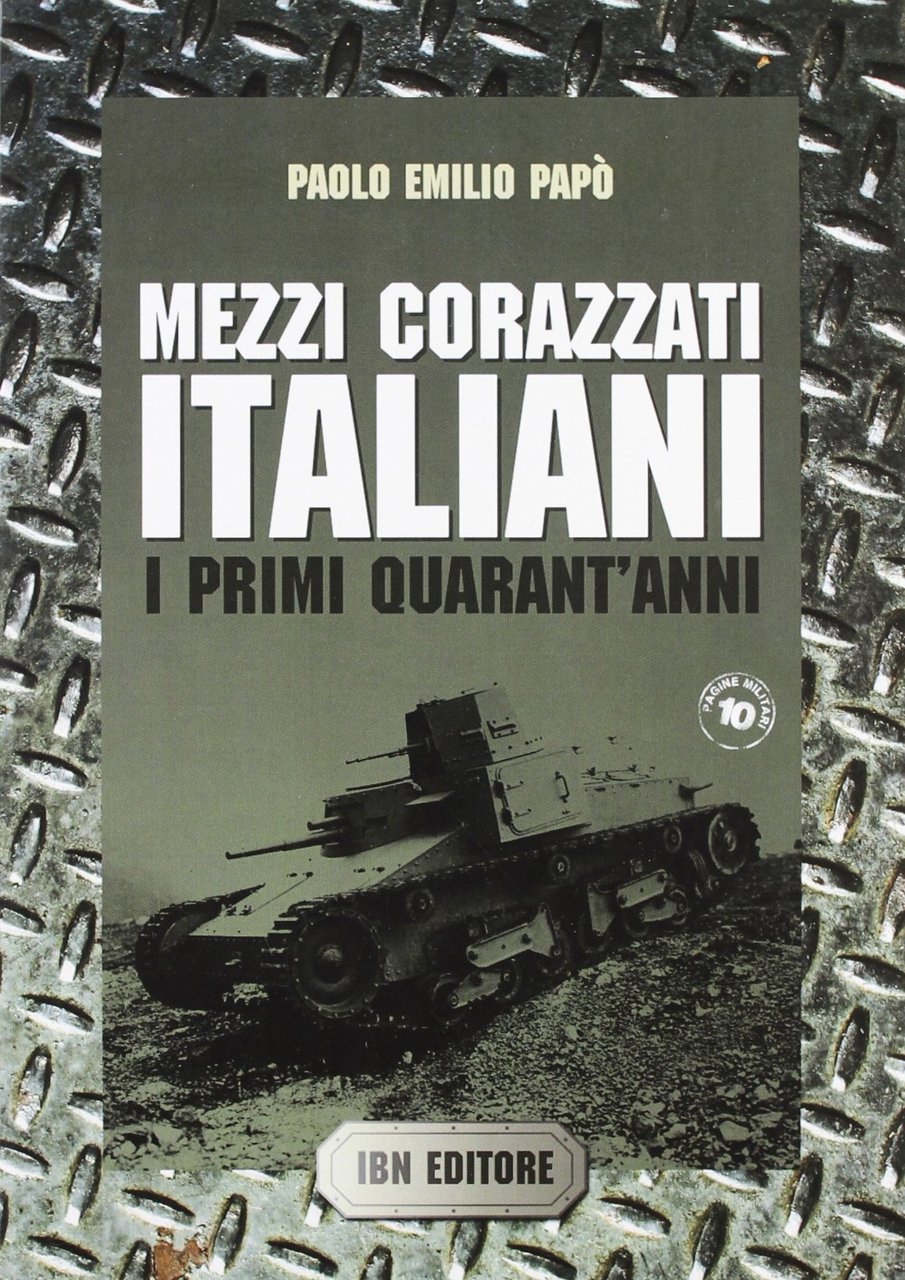 Mezzi corazzati italiani. I primi quarant'anni.