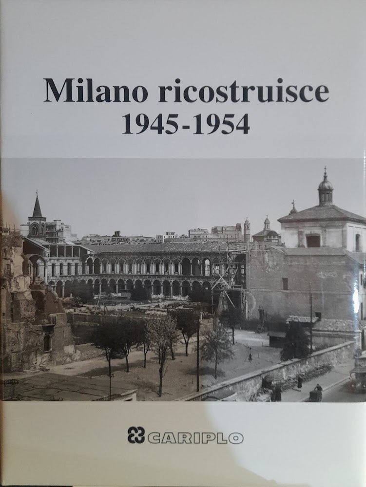 Milano ricostruisce 1945-1954