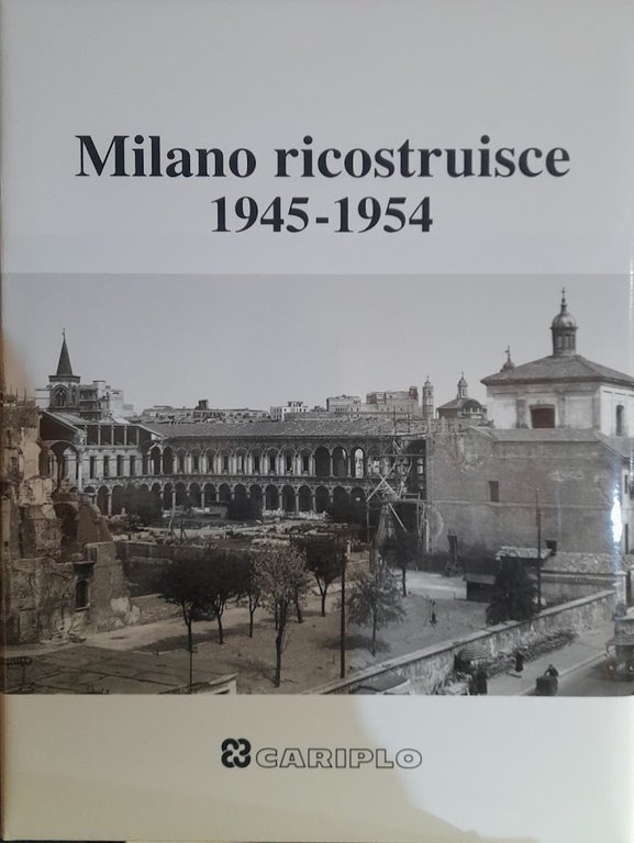 Milano ricostruisce 1945-1954