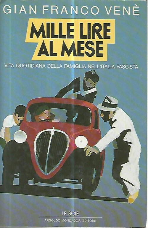 Mille lire al mese. Vita quotidiana della famiglia nell'Italia fascista