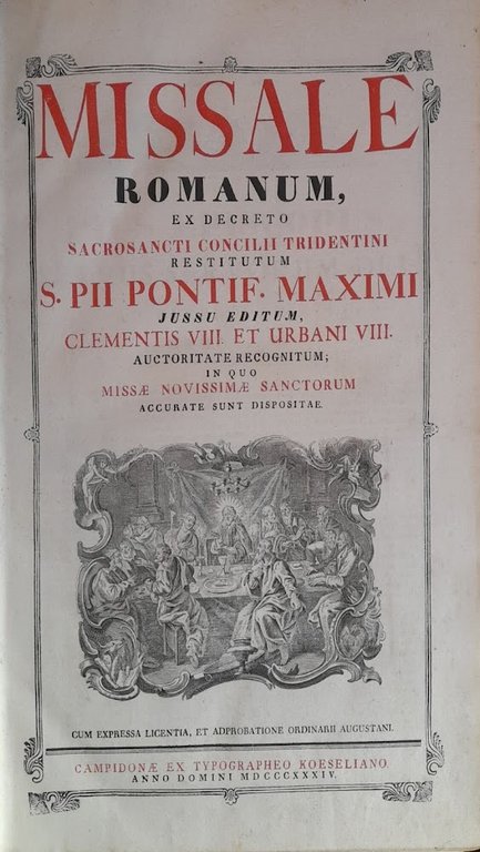 Missale Romanum ex decreto sacrosancti concilii tridentini restitutum S.Pii Pontif. Maximi jussu editum Clementis VIII...