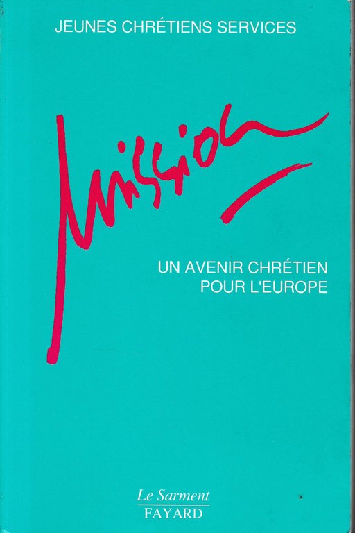 Mission: Un avenir chrétien pour l'Europe