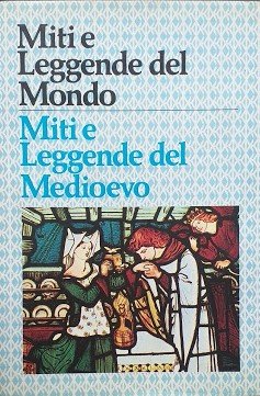 Miti e leggende del Medioevo