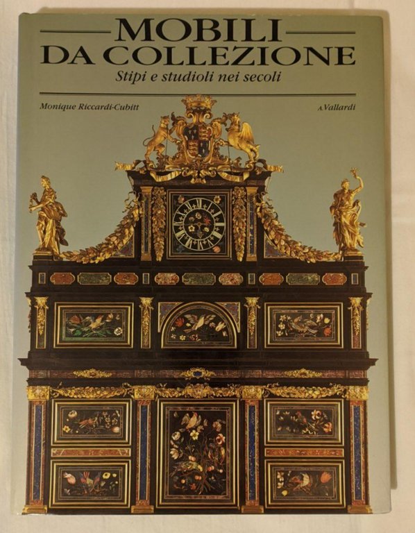 Mobili da collezione. Stipi e studioli nei secoli