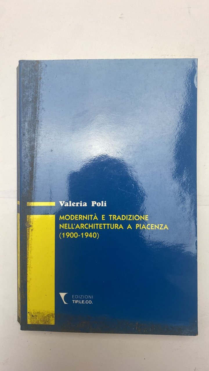 Modernita' e tradizione nell'architettura a Piacenza (1900-1940) | Immagine principale