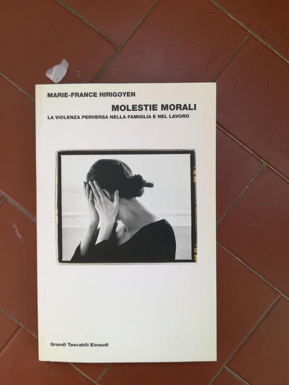 Molestie morali. La violenza perversa nella famiglia e nel lavoro