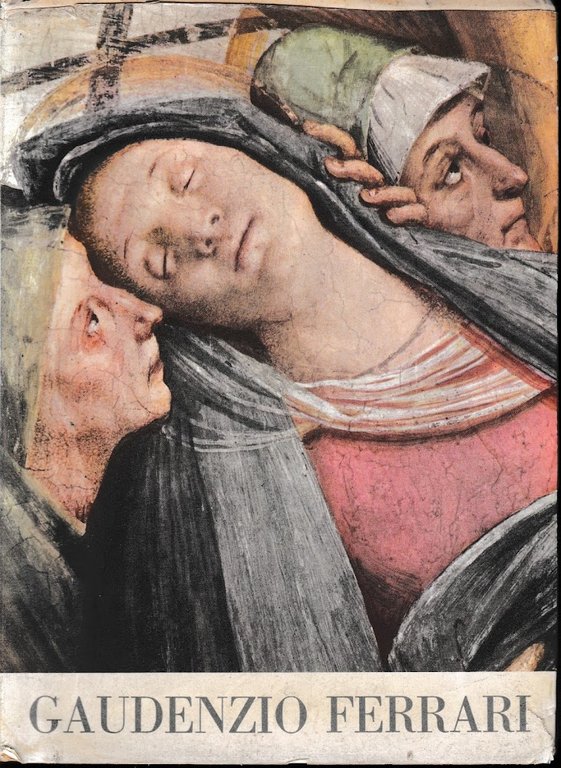 Mostra di Gaudenzio Ferrari. Aprile - Giugno 1956. Vercelli - Museo Borgogna.