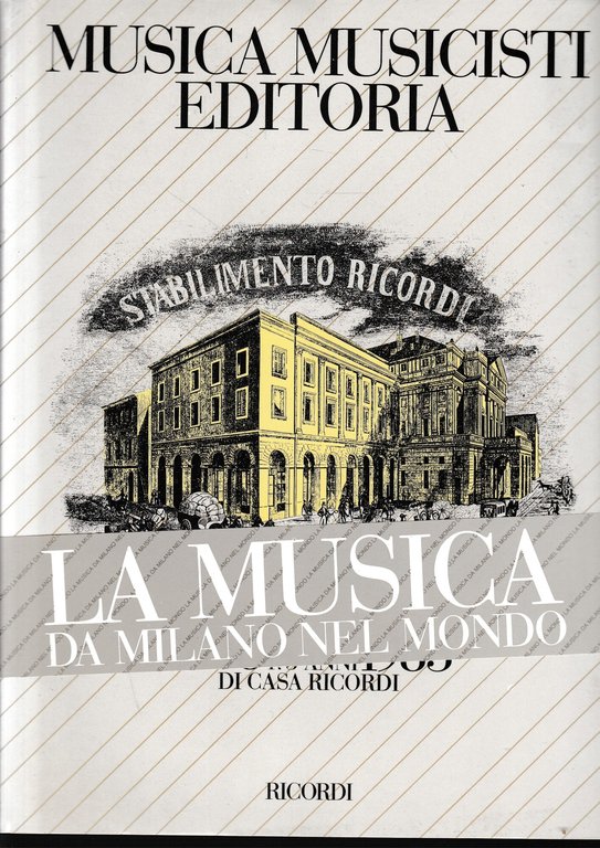 Musica, musicisti, editoria. 175 anni di casa ricordi 1808 - …