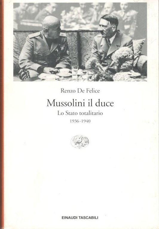 Mussolini il duce. Lo stato totalitario 1936-1940