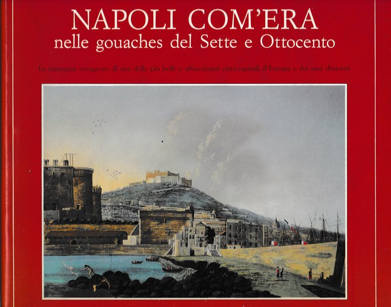 Napoli com'era nelle gouaches del Sette e Ottocento
