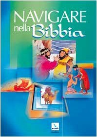 Navigare nella Bibbia. Dizionario biblico illustrato
