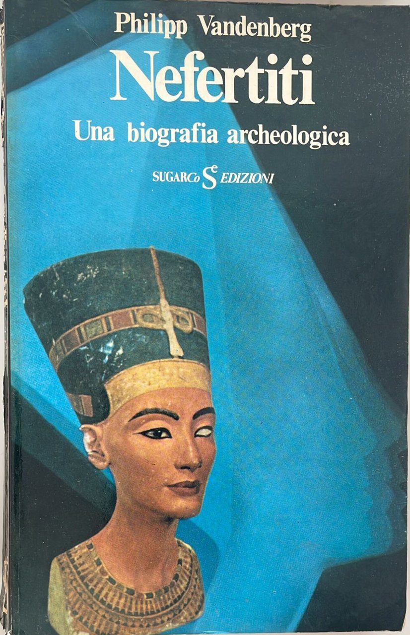 Nefertiti. Una biografia archeologica