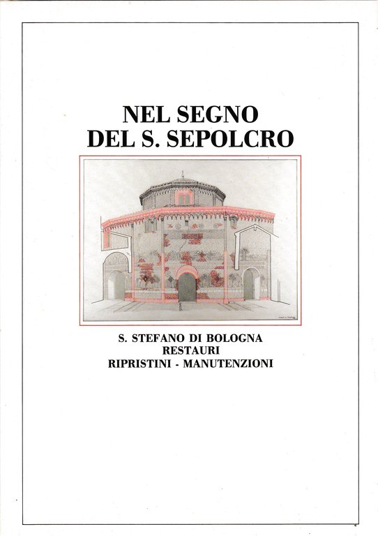 Nel segno del S. Sepolcro. S. Stefano di Bologna restauri …