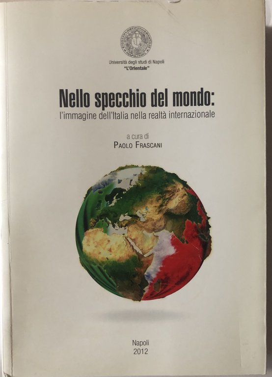 Nello specchio del mondo: l'immagine dell'Italia nella realtà internazionale.