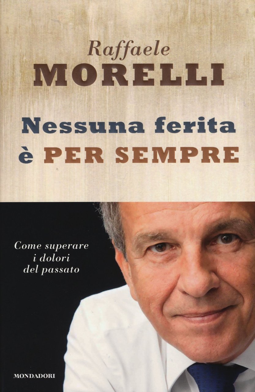 Nessuna ferita è per sempre. Come superare i dolori del …