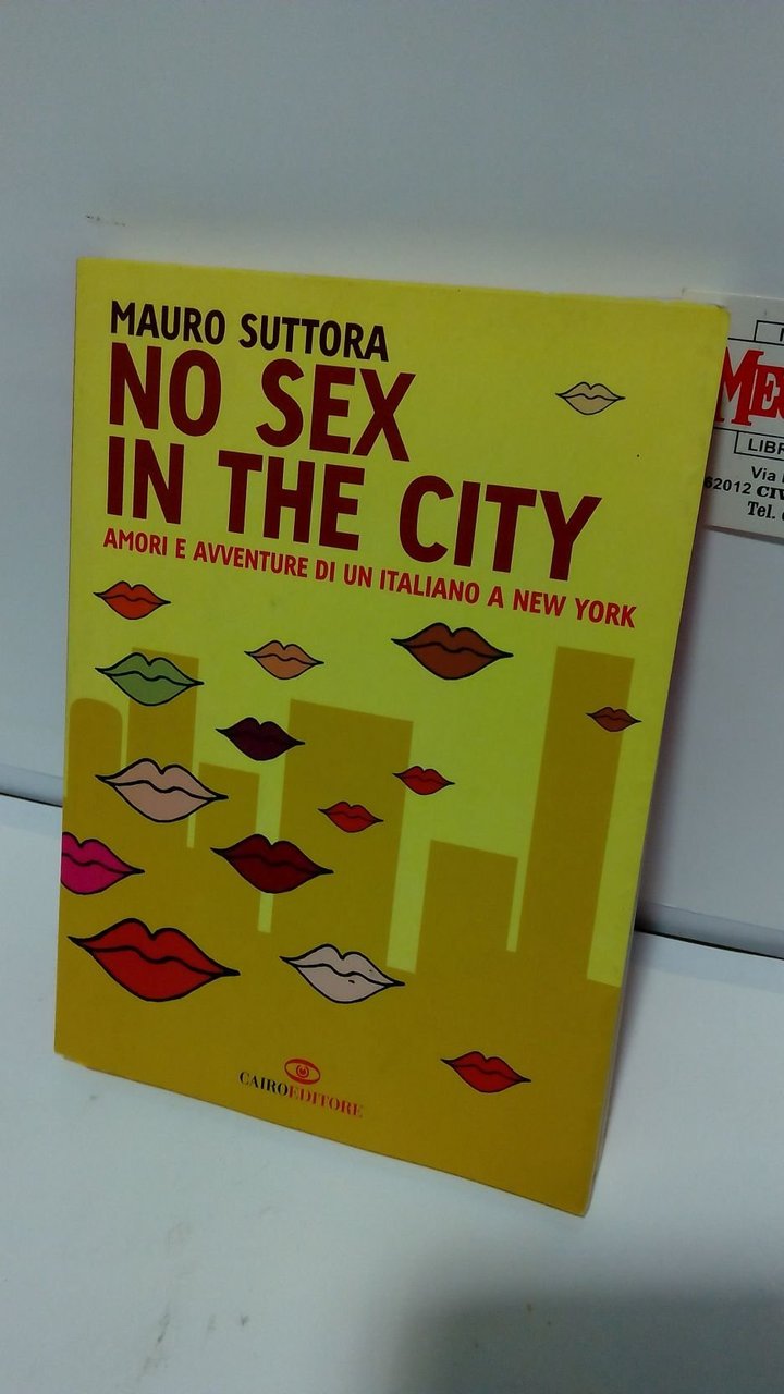 No sex in the city. Amori e avventure di un …