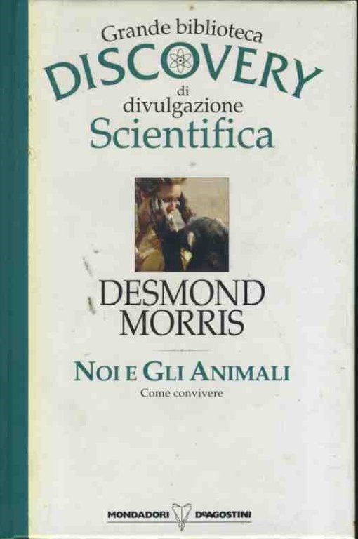 Noi e gli animali. Grande biblioteca discovery di divulgazione scientifica