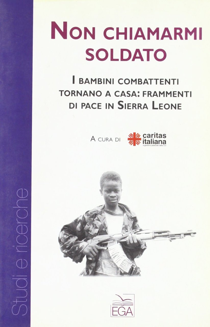 Non chiamarmi soldato. I bambini combattenti tornano a casa: frammenti …