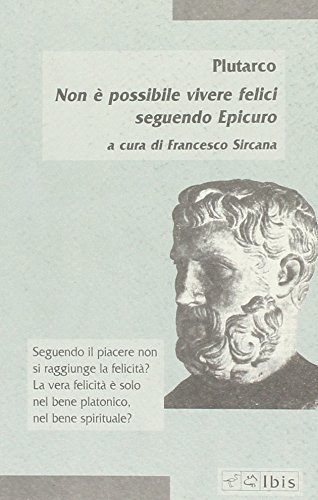 Non è possibile vivere felici seguendo Epicuro