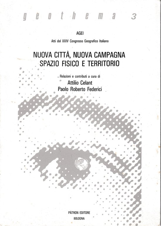 Nuova città, nuova campagna spazio fisico e territorio. Atti del …