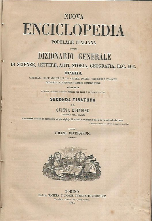 Nuova enciclopedia popolare italiana ovvero dizionario generale di scienze,lettere,arti,storia,geografia,ecc.ecc. Volume …