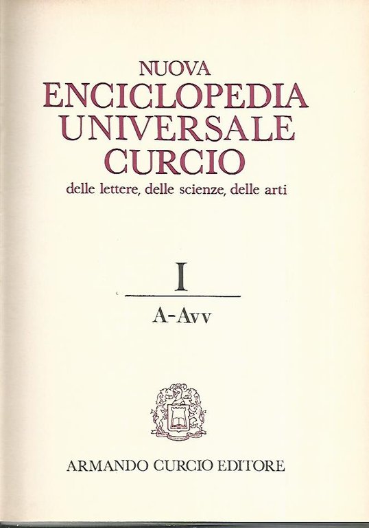 Nuova enciclopedia universale Curcio delle lettere,delle scienze,delle arti. Volume I