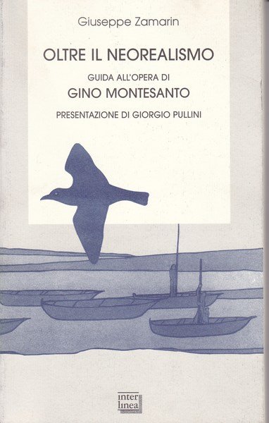 Oltre il neorealismo. Guida all'opera di Gino Montesanto.