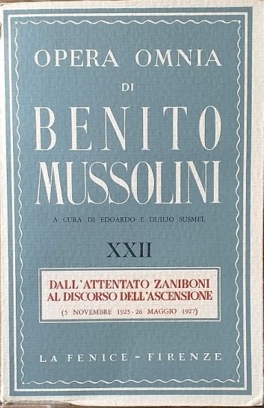 Opera Omnia di Benito Mussolini, vol. XXII: Dall'attentato Zaniboni al …